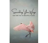 Spreading Your Wings Can Take You to Beautiful Places: A Self Reflection Journal to Record Your Wins, Challenges and Growth Opportunities
