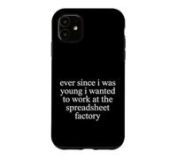 Spreadsheet Factory Dream Job Humor Case for iPhone 11