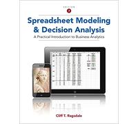 Spreadsheet Modeling and Decision Analysis: A Practical Introduction to Business Analytics