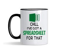 Spreadsheet Mug - 'Chill I've got a Spreadsheet for That - Gift for Friends, Colleague Work Office Coffee & Tea Lovers 11oz Coloured Rim Coloured Handle Ceramic Mug (Black Rim)