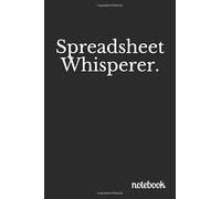 Spreadsheet Whisperer: Blank Lined Journal Coworker Notebook (Funny Office Journals)