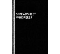 Spreadsheet Whisperer: Funny office gift notebook for accountants, HR workers and Data analysts. 6 x 9 lined notebook. 110 pages
