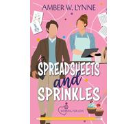 Spreadsheets & Sprinkles: A Sweet, Grumpy Sunshine, Small Town Romance: 3 (Working for Love)