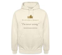 Spreadshirt Downton Abbey I'm Never Wrong The Dowager Countess Unisex Hoodie, XXL, vanilla