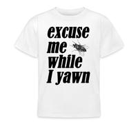 Spreadshirt Excuse Me While I Yawn Teenage T-Shirt, 134/146 (9-11 Years), White