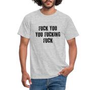 Spreadshirt Fuck You You Fucking Fuck Funny Men's T-Shirt, M, Heather Grey