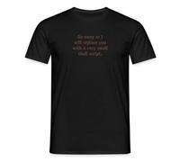 Spreadshirt Go Away I Will Replace You with Shell Script Men’s T-Shirt, XL, Black