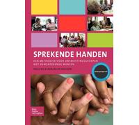Sprekende Handen : Een Methodiek Voor Ontmoetingsgroepen Met Dementerende Mensen
