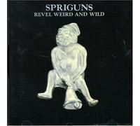 Spriguns - Revel Weird and Wild
