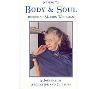 Spring 72 - A Journal of Archetype and Culture: Body and Soul, Honoring Marion Woodman