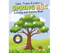 Spring ABC Coloring and Activity Book: Color, Trace, and Practice the Alphabet from A to Z