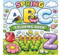Spring ABC Coloring Book: Cute and Cheerful Scenes for Relaxation Featuring Bold & Easy ABC Designs