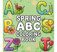 Spring ABC Coloring Book: Cute and Cheerful Scenes for Relaxation Featuring Bold & Easy ABC Designs
