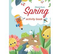 Spring: Activity Book for Kids: A Fun and Educational Spring Workbook with Coloring Pages, Mazes, Cut-and-Paste Crafts, Puzzles, and Nature Activities ... about Winter, Spring, Summer, and Autumn!)