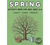 Spring Activity Book for Kids Ages 3-6: Learn, Color & Match: Montessori-Inspired Workbook with Realistic Illustrations, Coloring, Matching and ... Kindergarten (Four Seasons Montessori Series)