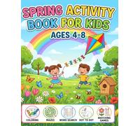 Spring Activity Book for Kids Ages 4-8: Spring Activities for Kids with Spring Coloring Book for Kids Pages, Mazes, Word Search, Dot to Dot, Matching Games, and Fun Seasonal Puzzles