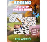 Spring Activity Puzzle Book for Adults: Large Print, 130 Puzzles include Word Search, Crosswords, Sudokus, Number search, Matching games for Seniors and Teens (Season Activity Books)