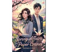 Spring Affairs and Paper Cranes: Whispers of Love Folded in Origami, Secrets Unfolded in Spring