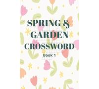 Spring and Garden Crossword 1: Easy-to-Read Print Crossword Puzzles Inspired by Spring and Gardening