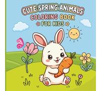 Spring Animals Coloring Book for Kids: Cute & Easy Bold Designs with Baby Animals, Flowers and Fun Spring Scenes for Toddlers and Preschoolers Ages 2-5