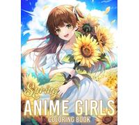 Spring Anime Girls Coloring Book: Beautiful Japanese Manga Girls Coloring Pages with Beautiful Springtime Landscape Illustrations for Adults, Teens Anxiety Relieving
