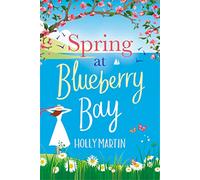 Spring at Blueberry Bay: An utterly perfect feel-good romantic comedy