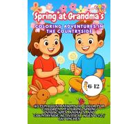 Spring at Grandma’s: Coloring Adventures in the Countryside: 40 Fun Illustrations to Color for Children, featuring spring landscapes, animals, and countryside activities / Ages 6-12 / 6x9 Inches