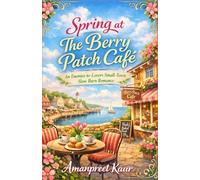 Spring at The Berry Patch Café: An Enemies-to-Lovers Small-Town Slow Burn Romance: 1 (The Rosewood Bay Seasonal Romance Collection)