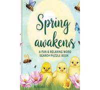 Spring Awakens - A Fun & Relaxing Word Search Puzzle Book: Seasonal Word Game & Colouring Pages | Flowers, Easter, and Springtime Joy