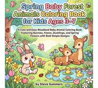 Spring Baby Forest Animals Coloring Book for Kids Ages 3-7: A Cute and Easy Woodland Baby Animal Coloring Book Featuring Bunnies, Fawns, Ducklings, and Spring Flowers with Bold Simple Designs