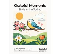 Spring Birds Adult and Kids Colouring Book: Help calm the mind, support stress relief and gentle reflection | 8.5 x 11 in | 45+ colouring page (Grateful Lines)