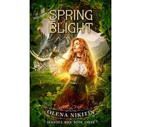 Spring Blight: Epic Fantasy Romance: Season's War: Book Three: 3 (Season's War: Slavic Adult Romantic Fantasy)