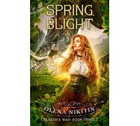 Spring Blight: Epic Fantasy Romance: Season's War:Book Three: 3 (Season's War: Slavic Adult Romantic Fantasy)