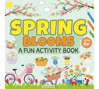Spring Blooms A Fun Activity Book!: A colorful and travel size activity book on the topic of spring flowers for children aged 6+. This activity book ... of Activity Books for Outdoor Explorers)