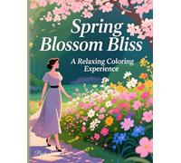 Spring Blossom Bliss: Unwind and Embrace Nature with Therapeutic Coloring Pages | Perfect Gift for Garden Lovers and Creative Souls