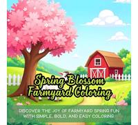 Spring Blossom Farmyard Coloring: Cute coloring book for kids, coloring book for adults, kawaii coloring book, Coloring Book for Adults and Kids, Bold and Easy, spring blossom coloring