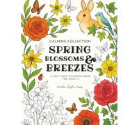 Spring Blossoms & Breezes | A Self-Care Coloring Book For Adults | Calming Collection: A Creative Activity for Grown-Ups Seeking Calm, Inspiration, and Stress Relief