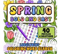 Spring Bold And Easy Coloring Word Search: Easy Large Print Word Search Puzzles for Seniors, Adults & Teens, Seasonal Themed Word Find Puzzles With ... Coloring Word Searches - The Four Seasons)