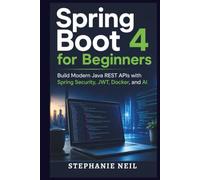 Spring Boot 4 for Beginners: Build Modern Java REST APIs with Spring Security, JWT, Docker, and AI