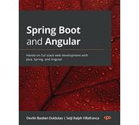 Spring Boot and Angular: Hands-on full stack web development with Java, Spring, and Angular