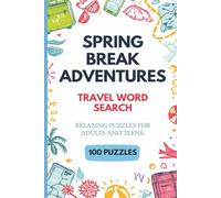 Spring Break Adventures Travel Word Search Puzzle Book: 100 Puzzles For Adults & Teens Easy To Read Print About Spring Adventures, Outdoor Escapes, ... Time (Spring Word Search Puzzle Collection)