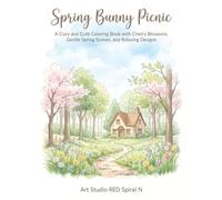 Spring Bunny Picnic: A Cozy and Cute Coloring Book with Cherry Blossoms, Gentle Spring Scenes, and Relaxing Designs
