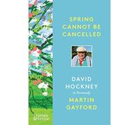 Spring Cannot be Cancelled : David Hockney in Normandy - A SUNDAY TIMES BESTSELLER