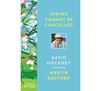 Spring Cannot be Cancelled: David Hockney in Normandy - A SUNDAY TIMES BESTSELLER