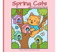 Spring Cats Colouring Book: Creative Gift for Cat Lovers to Colour Through the Seasons (Seasonal Whiskers)