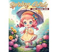 Spring Chibi Girls Coloring Book: Adorable Miniature Characters Coloring Pages featuring Whimsical Springtime Illustrations for All Ages Fun And Creativity