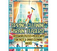 Spring Cleaning Brain Teasers!: Crossword Puzzles Packed with Fun Facts & Smart Cleaning Hacks! (The Cozy Hosting Collection)
