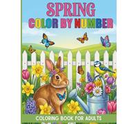 Spring Color by Number Coloring Book for Adults: Easy and Relaxing Color by Number Patterns Featuring Bold Outlines and Simple Scenes for Stress Relief and Artistic Expression at Home