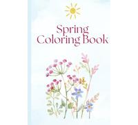 Spring Coloring Book: Book to help kids have fun and learn at the same time!