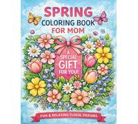 Spring Coloring Book for Mom: Bold & Easy Large Print Floral Designs for Relaxation and Stress Relief